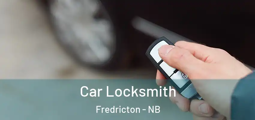  Car Locksmith Fredricton - NB