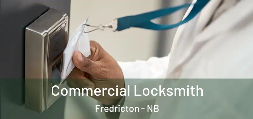  Commercial Locksmith Fredricton - NB