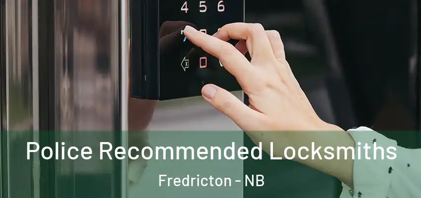 Police Recommended Locksmiths Fredricton - NB
