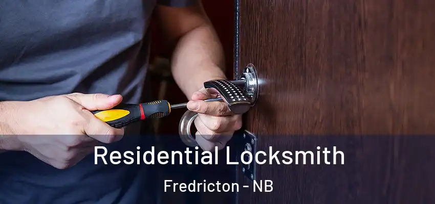  Residential Locksmith Fredricton - NB